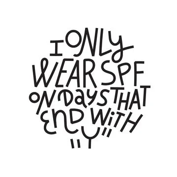 I only wear SPF on days that end with Y Stock Illustration