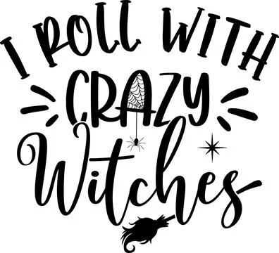 I Roll with Crazy Witches 2, Halloween Holiday, Happy Halloween Stock Illustration