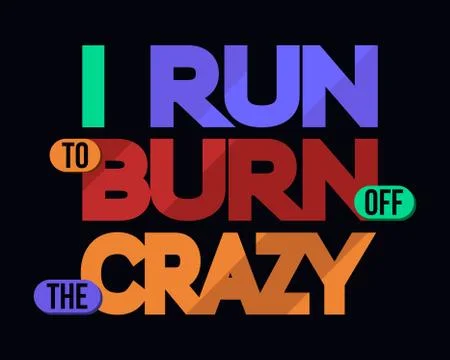 I Run To Burn Off Crazy, T-shirt Typography Graphics, Vector Illustration Stock Illustration