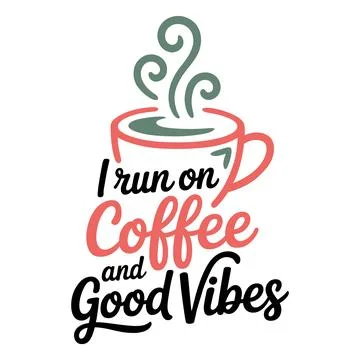 I run on coffee and good vibes: a charming typography design Stock Illustration