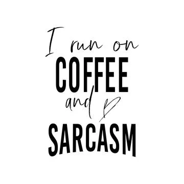 I run on coffee and sarcasm quote. Funny tote bag saying. Vector illustration. Illustration