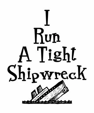 I Run A Tight Shipwreck Stock Illustration