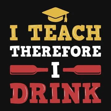 I teach therefore i drink typography tshirt design  Stock Illustration