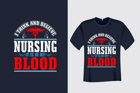 I Think and Believe Nusing it is in my Blood T Shirt Design Stock Illustration