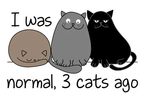 I was normal 3 cats ago - funny quote design with three different cats. Stock Illustration
