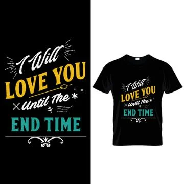 I will love you until the end time t shirt design Stock Illustration