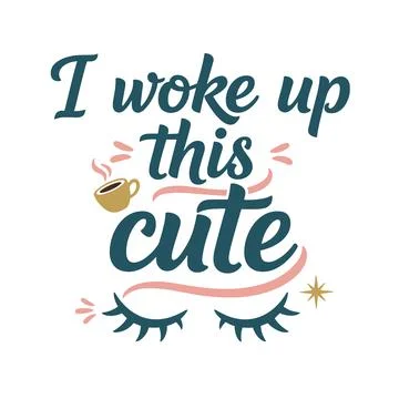 I woke up this cute vector design with coffee and sleepy eyes Stock Illustration