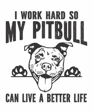 I Work Hard So My Pitbull Can Live A Better Life Stock Illustration