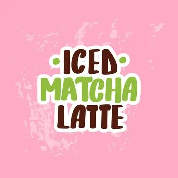 Iced matcha latte. Hand drawn lettering calligraphy vector Stock Illustration