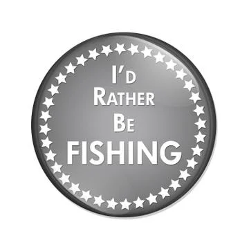I'd Rather Be Fishing Button Stock Illustration