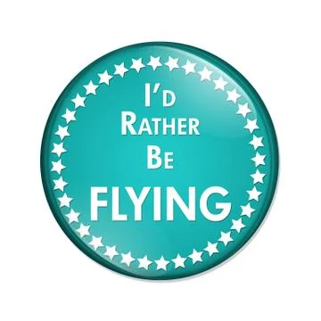 I'd Rather Be Flying Button Stock Illustration