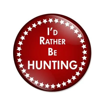 I'd Rather Be Hunting Button Stock Illustration