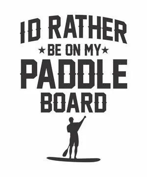 I'd Rather Be On My Paddle Board Stock Illustration