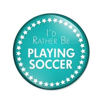 I'd Rather Be Playing Soccer Button Stock Illustration
