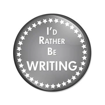 I'd Rather Be Writing Button Stock Illustration