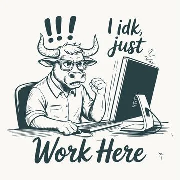 IDK Just Work Here T Shirt Design Funny Bull Quote Vector Sarcastic Office .. Illustrazione stock