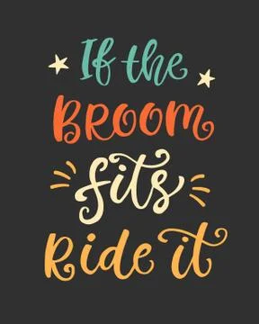 If the Broom Fits Ride it. Halloween Party Poster with Handwritten Ink Lettering Stock Illustration