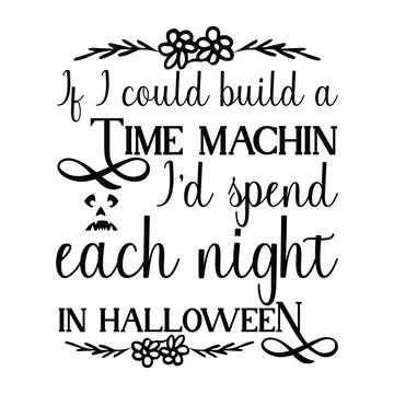 If I could buld a time machin i'd spend each night in halloween typography Stock Illustration