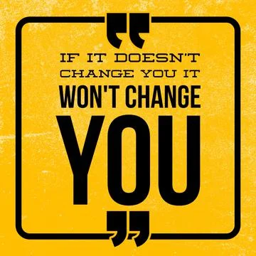 If it doesn't change you it won't change you - Motivational and inspirational Illustrazione stock