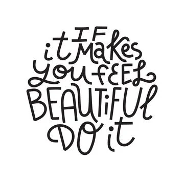 If it makes you feel beautiful, do it Stock Illustration