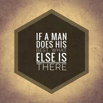 If a man does his best, what else is there. top quote Stock Illustration