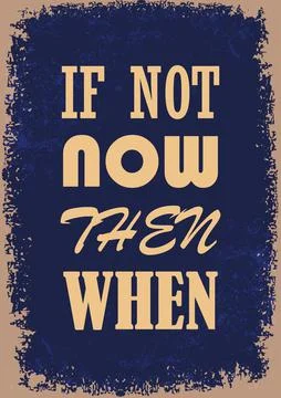 If not now then when  Inspiring quote Vector illustration Stock Illustration
