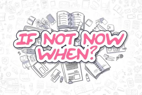 If Not Now When - Cartoon Magenta Text. Business Concept Stock Illustration