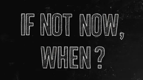 If not now, when concept written on blackboard Stock Footage 146214937