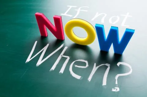If not now, when? 스톡 사진