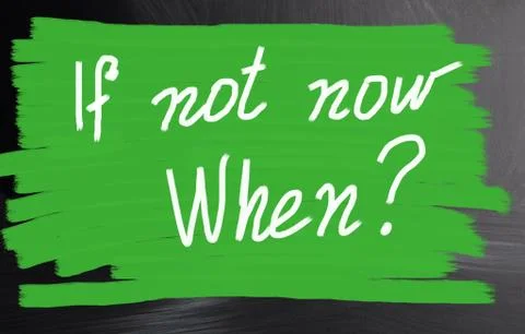 If not now when? Foto stock