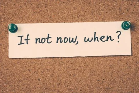 If not now, when? Stock Photos