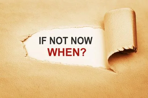 If Not Now, When Stock Photos