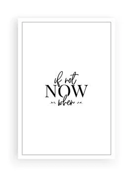 If not now, when. Wording design, lettering. Vector Stock Illustration