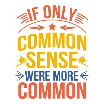If Only Common Sense Were More Common Clever Critique on Common Sense Stock Illustration