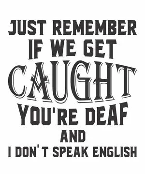 If We Get Caught Youre Deaf Stock Illustration