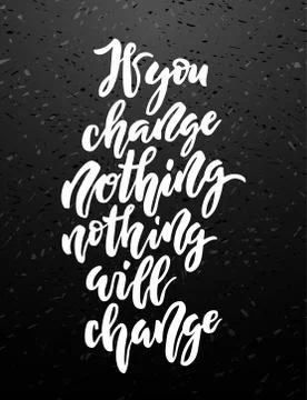 If you change nothing, nothing will change lettering. Stock Illustration