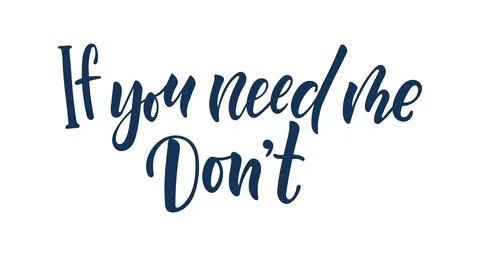 If You Need Me Don t Hand Lettering Quote in Blue Color, Modern Brush Typog.. Stock Illustration