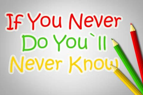 If you never do you'll never know concept Stock Illustration