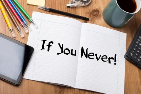 If You Never! - Note Pad With Text Stock Photos