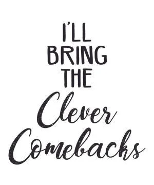 I'll Bring The Clever Comebacks Stock Illustration