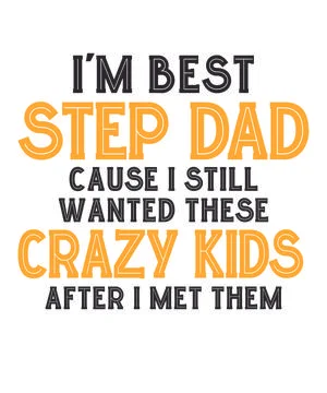 I'm Best Step Dad Cause I Still Wanted Stock Illustration