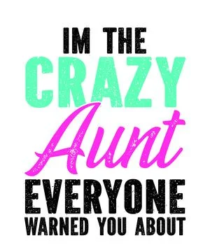 Im the crazy Aunt everyone warned you about Stock Illustration