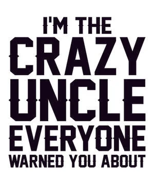 I'm The Crazy Uncle Everyone Warned You Stock Illustration