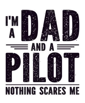I'm A Dad and A Pilot Nothing Scares me Stock Illustration