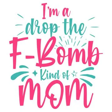 I'm a drop the f-bomb kind of mom typography design Stock-Illustration