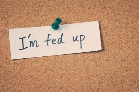 I'm fed up Stock Photos