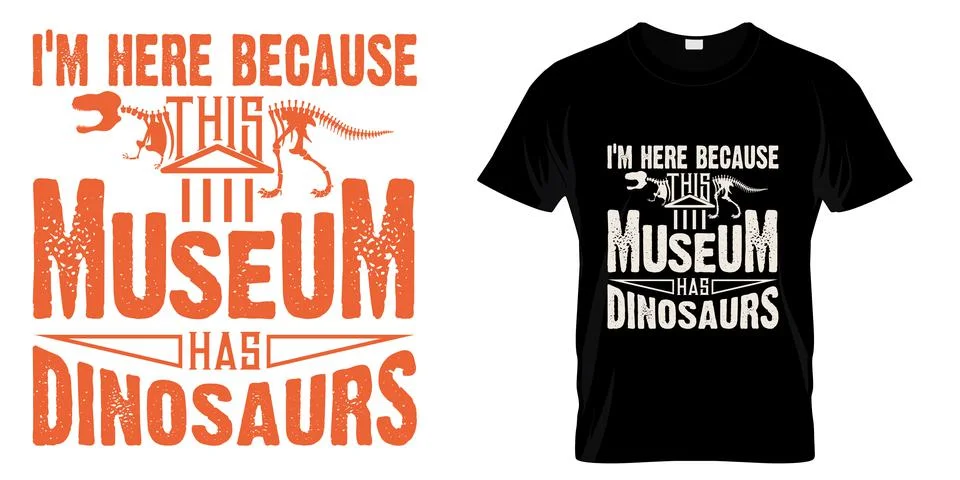  I'm here because this museum has dinosaurs t shirt design. Museum funny t shirt Stock-Illustration