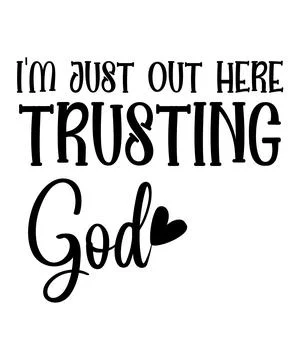 I'm Just Out Here Trusting God Stock Illustration
