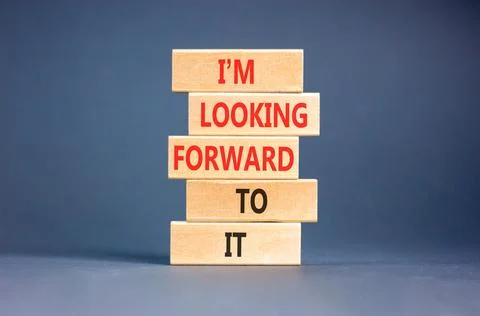 I'm looking forward to it symbol. Concept words I'm looking forward to it o.. Stock Photos