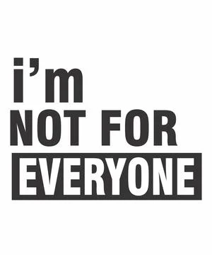 I'm not for everyone Stock Illustration